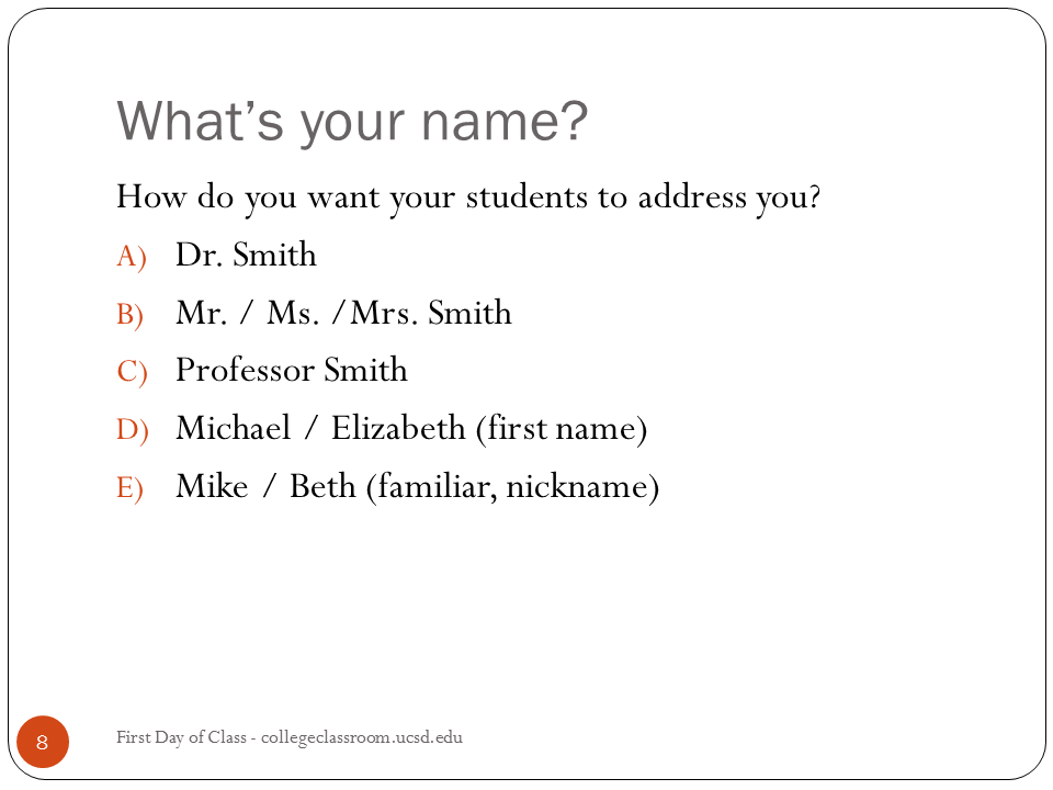 I prompt students to think NOW about what they want their students to call them.